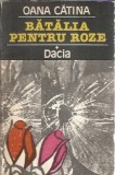 Cumpara ieftin Batalia pentru roze (volumul 1) - Oana Catina