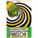 D. Liute - Procese si masini pentru prelucrarea firelor vol.II - 102701