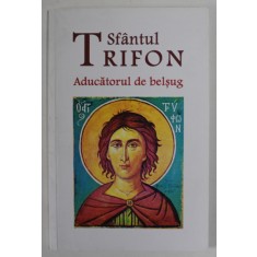SFANTUL TRIFON , ADUCATORUL DE BELSUG , 2017