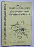 DACII DE - A LUNGUL MILENIILOR de DUMITRU BALASA , 2000 *MINIMA UZURA