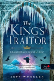 The King&#039;s Traitor - A kir&aacute;ly &aacute;rul&oacute;ja - Kir&aacute;lyforr&aacute;s 3. - Jeff Wheeler