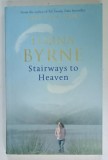 STAIRWAYS TO HEAVEN by LORNA BYRNE , 2010