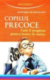 Copilul precoce Cum il pregatim pentru lumea de maine Paperback Monique de Kermadec Carte Parenting Niculescu