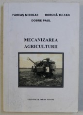 MECANIZAREA AGRICULTURII de FARCAS NICOLAE , BORUGA IULIAN , DOBRE PAUL , 2016 foto