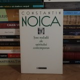 CONSTANTIN NOICA - SASE MALADII ALE SPIRITULUI CONTEMPORAN , HUMANITAS , 1997 *