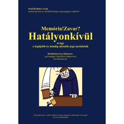 Mem&amp;oacute;ria!Zavar? Hat&amp;aacute;lyonk&amp;iacute;v&amp;uuml;l, avagy a leg&amp;uacute;jabb &amp;eacute;s mindig aktu&amp;aacute;lis jogi anekdot&amp;aacute;k - Prof.Dr.Bonvy Iv&amp;aacute;n foto