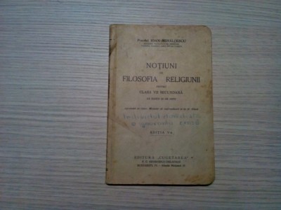 NOTIUNI DE FILOSOFIA RELIGIUNII - Clasa VII-a - Ioan Mihalcescu - 1935, 94 p. foto