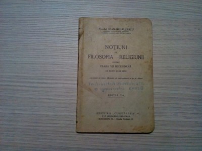 NOTIUNI DE FILOSOFIA RELIGIUNII - Clasa VII-a - Ioan Mihalcescu - 1935, 94 p. foto