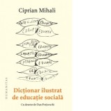 Dictionar ilustrat de educatie sociala - Ciprian Mihali