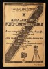 Rara 1926 ARTA si TEHNICA FOTO CINEMATOGRAFICA cu ANUAR FOTO 255 pag 79 ilustratii Semnata autor. Ateliere Reclame Foto Tehnologie veche de laborator