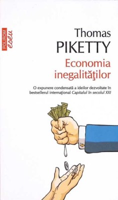 ECONOMIA INEGALITATILOR. O EXPUNERE CONDENSATA A IDEILOR DEZVOLTATE IN BESTELLERUL INTERNATIONAL CAPITALUL -273780 foto