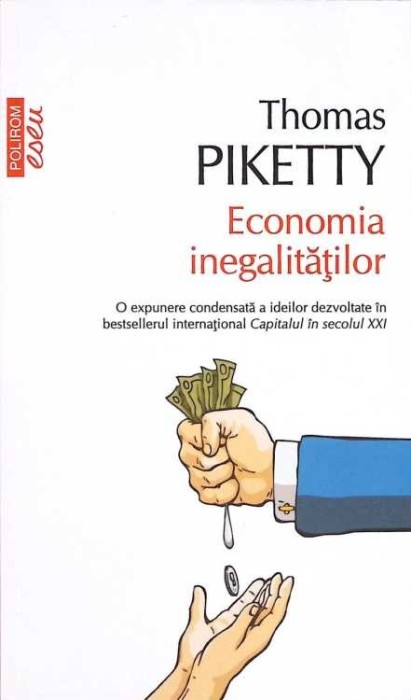 ECONOMIA INEGALITATILOR. O EXPUNERE CONDENSATA A IDEILOR DEZVOLTATE IN BESTELLERUL INTERNATIONAL CAPITALUL -273780