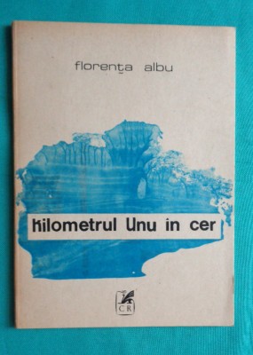 Florenta Albu &amp;ndash; Kilometrul unu in cer ( prima editie ) foto