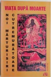 Viata dupa moarte. Noi marturisiri cutremuratoare - Crestinism, Carte religioasa