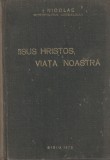 NICOLAE MITROPOLITUL ARDEALULUI - IISUS HRISTOS VIATA NOASTRA ( 1973 )