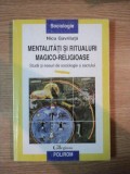 MENTALITATI SI RITUALURI MAGICO-RELIGIOASE de NICU GAVRILUTA , 1998 * COPERTA PREZINTA URME DE UZURA