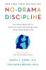 No-Drama Discipline: The Whole-Brain Way to Calm the Chaos and Nurture Your Child&#039;s Developing Mind