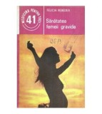 Felicia Rebedea - Sanatatea femeii gravide - 119411