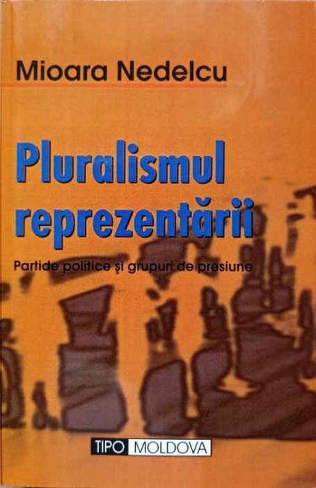PLURALISMUL REPREZENTARII. PARTIDE POLITICE SI GRUPURI DE PRESIUNE-MIOARA NEDELCU-222159