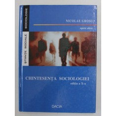 CHINTESENTA SOCIOLOGIEI de NICOLAE GROSU , OPERE ALESE , 2006