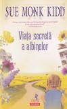 Sue Monk Kidd - Viata secreta a albinelor