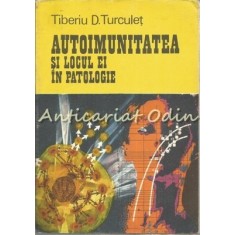 Autoimunitatea Si Locul Ei In Patologie - Tiberiu D. Turculet