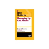 HBR Guide to Managing Up and Across (HBR Guide Series)