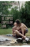 Si copiii copiilor lor - Nicolas Mathieu