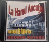 Cumpara ieftin CD ORIGINAL MADE IN USA: GEORGE ROTARU - LA HANUL ANCUTEI: CANTECE DE LUME, VOL. 1 (2001)