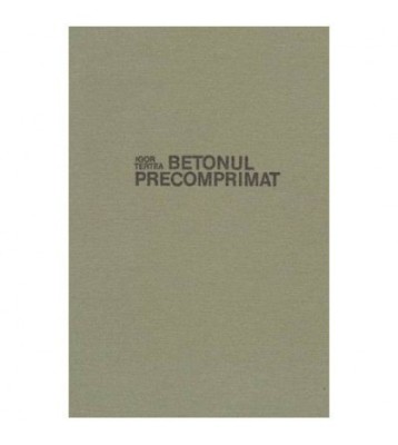 Iorg Tertea - Betonul precomprimat - bazele proiectarii - 102705 foto