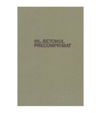 Iorg Tertea - Betonul precomprimat - bazele proiectarii - 102705