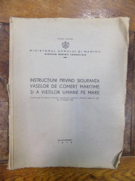 Instructiuni privind siguranta vaselor maritime si a vietilor umane pe mare, Bucuresti 1940