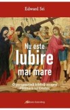 Nu este iubire mai mare - Edward Sri