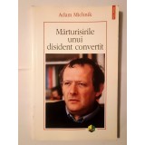 Adam Michnik - Mărturisirile unui disident convertit