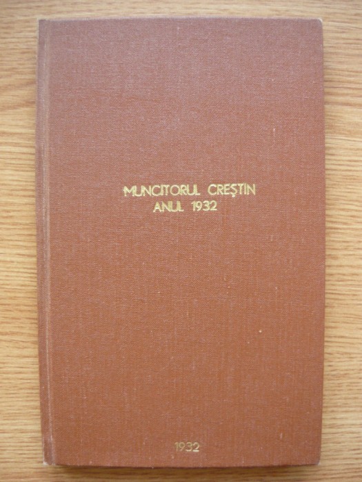 REVISTA MUNCITORUL CRESTIN - 1932 ( 12 numere - an complet )