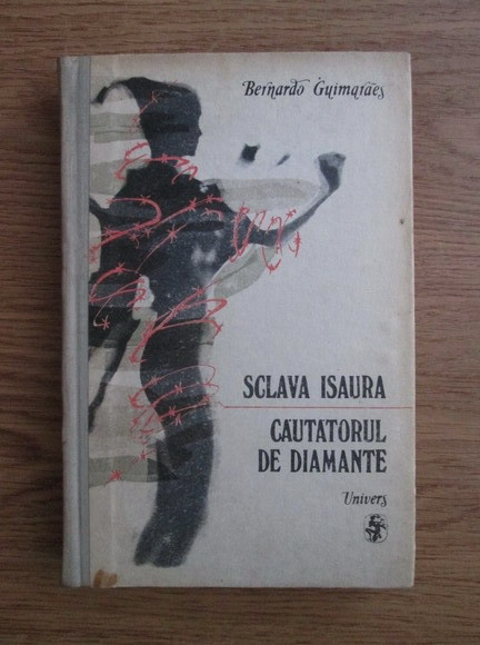 Bernardo Guimaraes - Sclava Isaura. Cautatorul de diamante (1989, ed. cartonata)