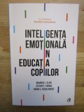 Inteligența emoțională &icirc;n educația copiilor - Maurice L. Elias, Steven E. Tobias