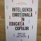 Inteligența emoțională &icirc;n educația copiilor - Maurice L. Elias, Steven E. Tobias