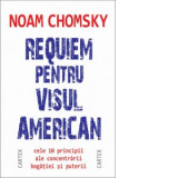 Requiem pentru visul american. Cele 10 principii ale concentrarii bogatiei si puterii - Noam Chomsky, Lucian Pricop