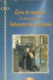 Carte de rugaciuni la vreme de nevoi si indrumator de spovedanie