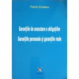 GARANTIILE DE EXECUTARE A OBLIGATIILOR. GARANTIILE PERSONALE SI GARANTIILE REALE-FLORIN CIUTACU-249615