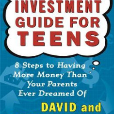 The Motley Fool Investment Guide for Teens: 8 Steps to Having More Money Than Your Parents Ever Dreamed of