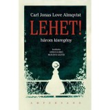 Lehet! - H&aacute;rom kisreg&eacute;ny - Carl Jonas Love Almqvist