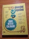 1504 retete culinare - almanahul gospodinei - din anul 1983 - 390 pagini