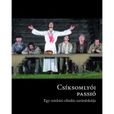 Cs&iacute;ksomly&oacute;i passi&oacute; - Egy sz&iacute;nh&aacute;zi előad&aacute;s zar&aacute;ndok&uacute;tja, 2018