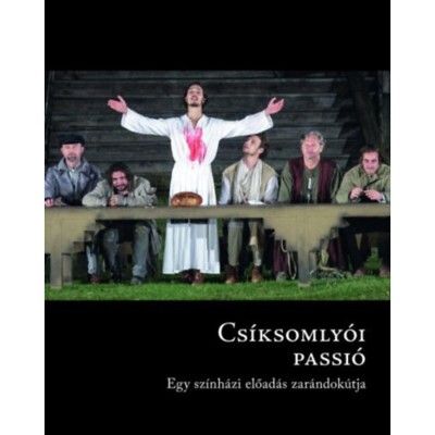 Cs&amp;iacute;ksomly&amp;oacute;i passi&amp;oacute; - Egy sz&amp;iacute;nh&amp;aacute;zi előad&amp;aacute;s zar&amp;aacute;ndok&amp;uacute;tja foto