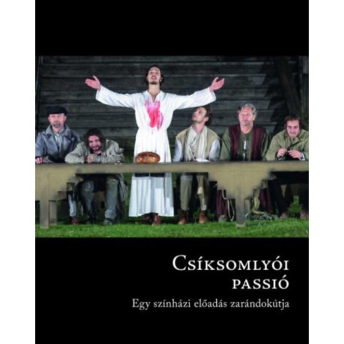 Cs&iacute;ksomly&oacute;i passi&oacute; - Egy sz&iacute;nh&aacute;zi előad&aacute;s zar&aacute;ndok&uacute;tja