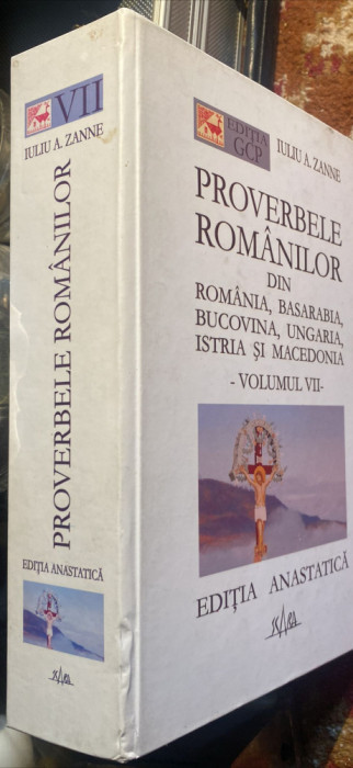 PROVERBELE ROMANILOR,IULIU A.ZANE/VOL.VII/ED.ANASTATICA CARTONATA,,SCARA&quot;2004/ B