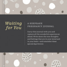 Waiting for You: A Keepsake Pregnancy Journal