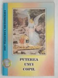 PUTEREA UNUI COPIL , DIN TEZAURUL ORTODOXIEI de NICOLAE STATE - BURLUSI , 1998